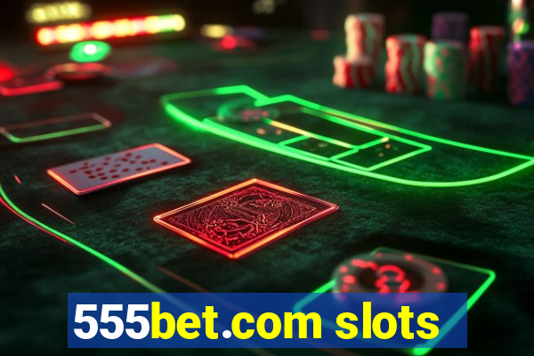 555bet.com slots